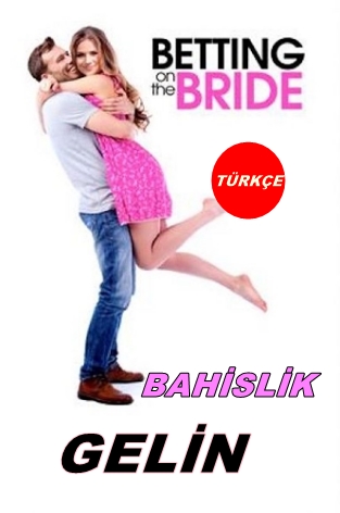 Bahislik Gelin Filmi (Betting On The Bride 2017)